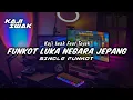 Download Lagu FUNKOT - LUKA NEGARA JEPANG || NEW 2025 || BY KAJI IWAK FEAT TOYEK