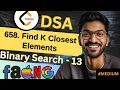 Binary Search-13 658 Find K Closest Elements Beginner Medium Advanced Level