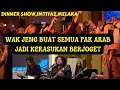 Download Lagu Wak Jeng Dinner Show, (TEMA ARAB) - Pak Arab semua kerasukan berjoget