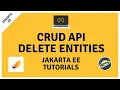 Part V Delete Entities - Jakarta EE CRUD API Tutorial