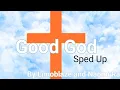 Good God  By Limoblaze & Naomi Raine Sped Up