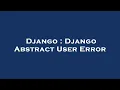 Django Django Abstract User Error