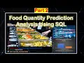 SQL Project - Part 2 Food Quantity Prediction Analysis Using SQL Import CSV Files and QA Session