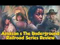 Amazon s The Underground Railroad Series Review