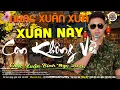 Lagu XUÂN NÀY CON KHÔNG VỀ➤20-11 Mở Nhẹ Nhàng NHẠC LÍNH CHỌN LỌC-Công Tuấn Bolero Chào Xuân Bính Ngọ 2026