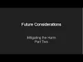 Future Considerations Episode 2 Mitigating the Harm Part 2