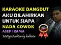 Download Lagu Karaoke Dangdut Aku Dilahirkan Untuk Siapa || Asep Irama || Nada Cowok
