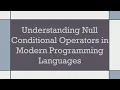 Understanding Null Conditional Operators in Modern Programming Languages