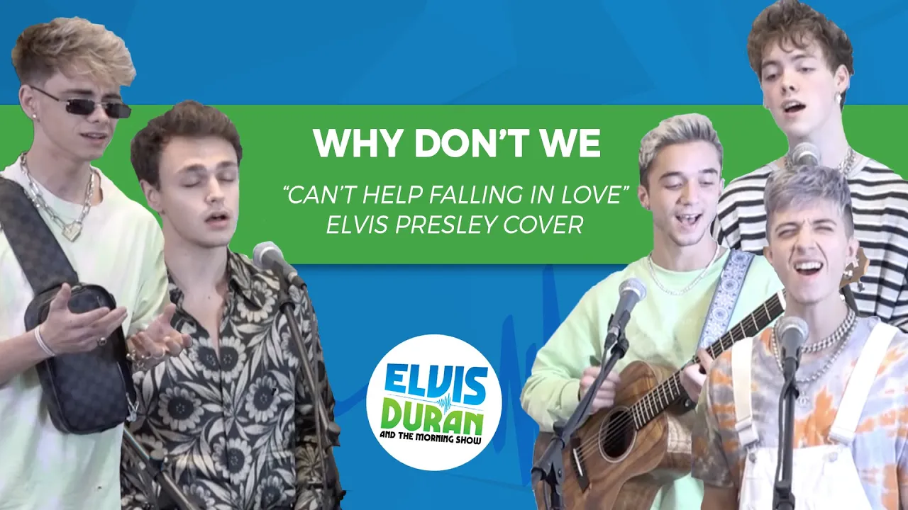 Why Don't We - "Can't Help Falling In Love" Elvis Presley Acoustic Cover | Elvis Duran Live