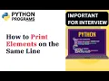 How to Print Elements on the Same Line in python Dear Computer