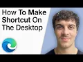 How To Make a Shortcut to Microsoft Edge on the Desktop 2025 Full Guide