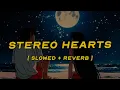Lagu gym class heroes - stereo hearts (feat. adam levine) [ slowed + reverb ] (lyrics)