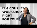 Who Needs The Couples Workshop A Therapist s Insight