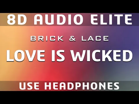 Download MP3 Brick & Lace - Love Is Wicked |8D Audio Elite| [REQUEST]