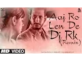 Download Lagu Aaj Ro Len De (Remix) DJ RK
