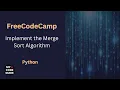 Implement the Merge Sort Algorithm - FFC Python Course