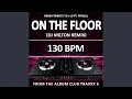 On the Floor (130 BPM DJ Milton Remix)