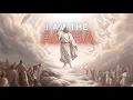Download Lagu “I Am The ALPHA” | Christian Edit