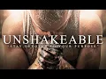 UNSHAKEABLE - Best Motivational Speeches Compilation