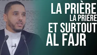 LA PRIÈRE LA PRIÈRE ET SURTOUT AL FAJR 