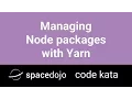 Managing packages with Yarn vs Npm - Spacedojo Code Kata