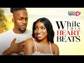 Download Lagu WHILE THIS HEART BEATS - Nigerian Movies 2025 Latest Full Movies