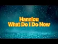 Download Lagu Hanniou - What Do I Do Now (Lyrics)