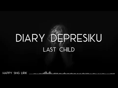 Download MP3 Last Child - Diary Depresiku (Lirik)