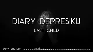 last child diary depresiku lirik 