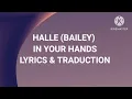 HALLE (BAILEY) - IN YOUR HANDS LYRICS & TRADUCTION Française