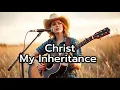 Download Lagu Christ, My Inheritance ❤️🙏 Powerful Christian Country Gospel Worship Song 2025 🔥With Lyrics