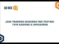 Java Training Session For Testing - Type Casting And Operators QO-BOX