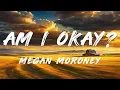 Megan Moroney - Am I Okay? (Lyrics)
