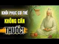 Download Lagu Khôi Phục Cơ Thể Không Cần Thuốc, Chỉ Cần Biết Ăn Đúng Cách Như Cổ Nhân!