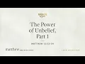 The Power of Unbelief Part 1 Matthew 13 53 54 John MacArthur