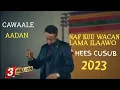 Download Lagu CAWAALE AADAN | NAF KUU WACAN LAMA ILAAWO | NEW OFFICAIL MUSIC LYRICS 2023|