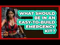 What Should Be In An Easy-to-build Emergency Kit - Man vs Disaster