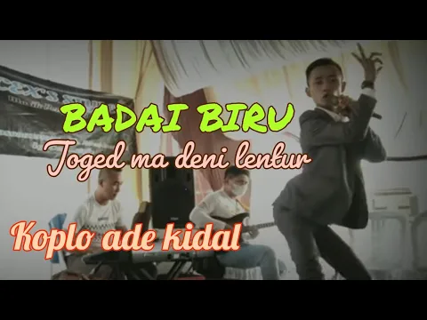 Download MP3 BADAI BIRU - ADE KIDAL | LIVE SHOW FEATURING MA DENI