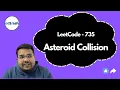 Asteroid Collision LeetCode 735 Week 2 Weekly LeetCode Challenge DSA with edSlash