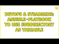 DevOps SysAdmins ansible-playbook to use subdirectory as variable