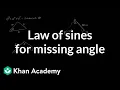 Law of sines for missing angle Trig identities and examples Trigonometry Khan Academy
