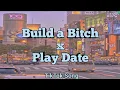 Build a Bitch x Play Date | TikTok Song
