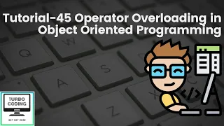 Python Tutorial 45 - Operator Overloading in Polymorphism in OOP Python Playlist Turbo Coding