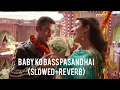 Baby ko bass pasand hai (Slowed+reverb)