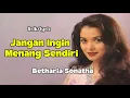 Download Lagu Betharia Sonatha - Jangan Ingin Menang Sendiri (lirik)