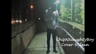 ChipXNaughtyBoy - La La La | Cover By Wilsxn