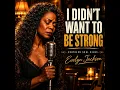 I Didn't Want to Be Strong