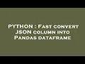 PYTHON Fast convert JSON column into Pandas dataframe
