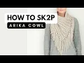 How to Sk2p knitting the Arika Cowl by Jane Richmond