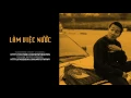 Download Lagu Wowy - LÀM VIỆC NƯỚC ft LD, Karik, Andree, Nah, Rapsoul